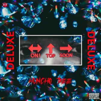 On Top Soon (Deluxe) by Huncho Dee