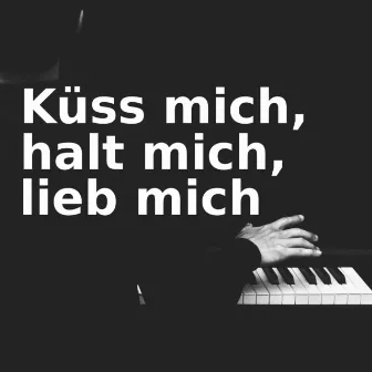 Küss mich, halt mich, lieb mich (Klavierversion) by Drei Nüsse für Aschenbrödel