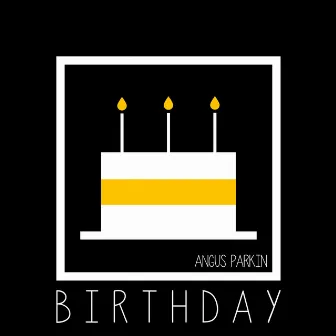 Birthday by Angus Parkin