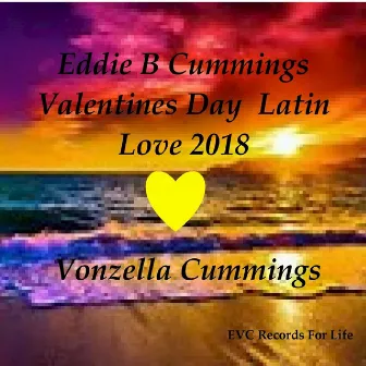 Valentines Day Latin Love 2018 by Eddie B Cummings