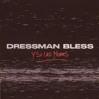 Y Si las Nubes by Dressman Bless