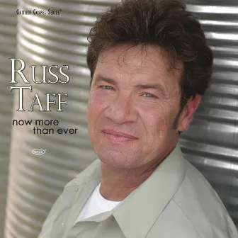 Now More Than Ever by Russ Taff