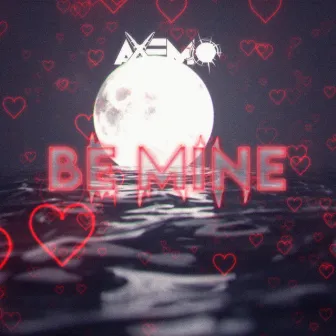 Be Mine by Axemo