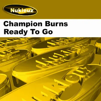 Ready To Go by Champion Burns