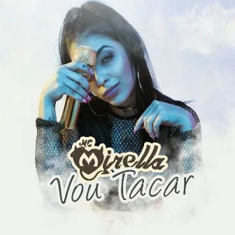 Vou tacar by MC Mirella