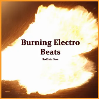 Burning Electro Beats by Red Skin Noxe