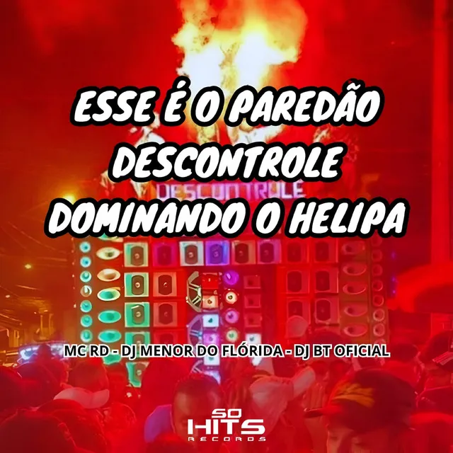 Esse é o Paredão Descontrole Dominando o Helipa