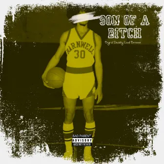 Son Of A Bitch by Byrd Daddy Cool Breeze