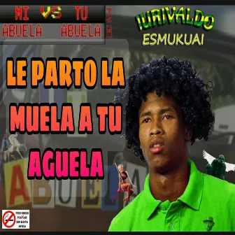 Le Parto la Muela a Tu Aguela by Iurivaldo