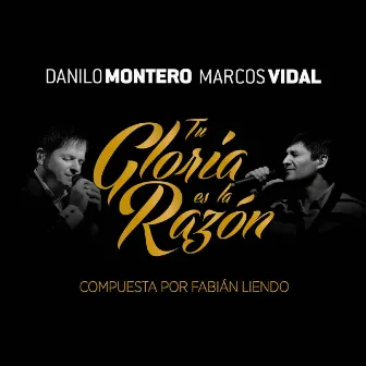 Tu Gloria Es la Razón (feat. Danilo Montero & Marcos Vidal) by Fabian Liendo