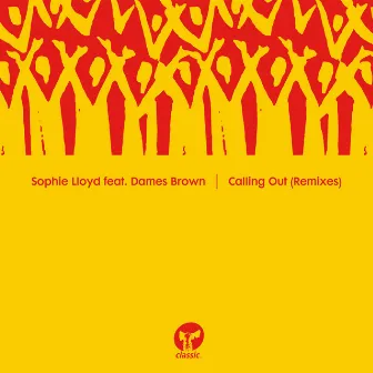 Calling Out (feat. Dames Brown) [Remixes] by Sophie Lloyd