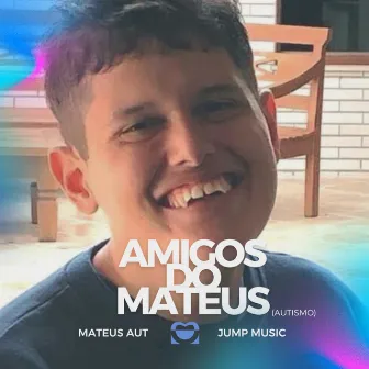 Amigos do Mateus(Autismo) by Jump Music