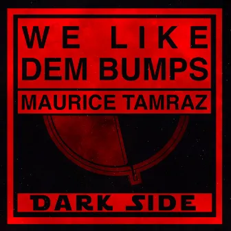 We Like Dem Bumps by Maurice Tamraz