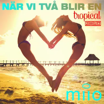 När vi två blir en – Tropical 2017 by Miio