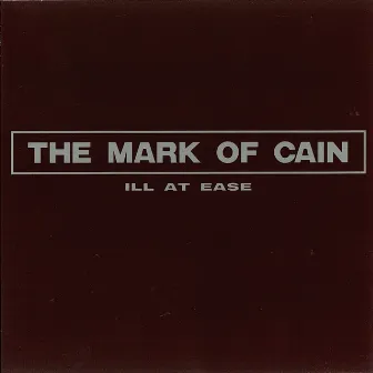 Ill At Ease by The Mark Of Cain