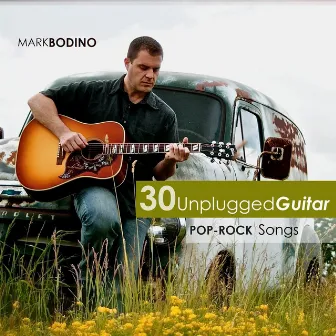 30 Unplugged Guitar Pop-Rock Songs by Mark Bodino