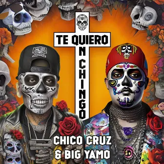 Te Quiero un Chingo by Chico Cruz