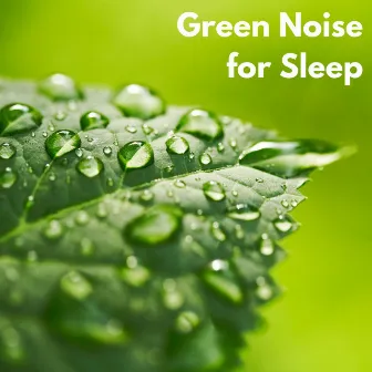 Green Noise for Sleep by Weißes Rauschen Vol.