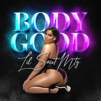 Body Good by Lil Saint Mtg