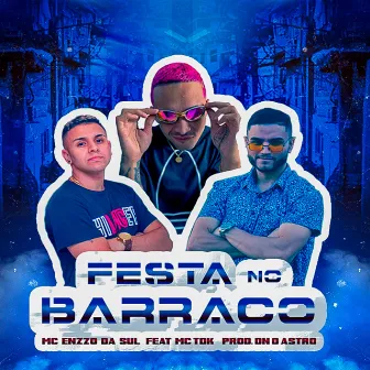 Festa no Barraco by Mc Enzzo Da Sul