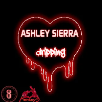 Dripping by Ashley Sierra