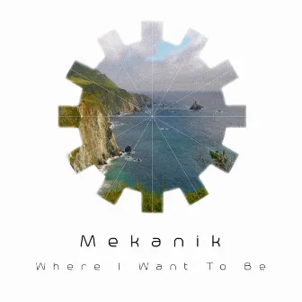 Where I Want to Be by mekanik