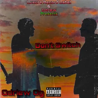 Don't Switch by Odriew OG