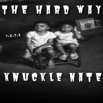 THE HARD WAY by Knuckle Nate