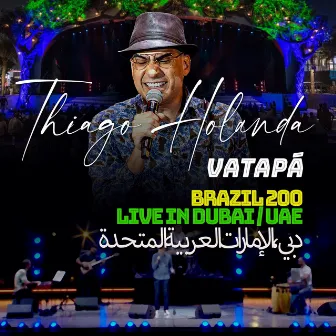 VATAPÁ (Brazil 200 - Live in Dubai/UAE) by Thiago Holanda