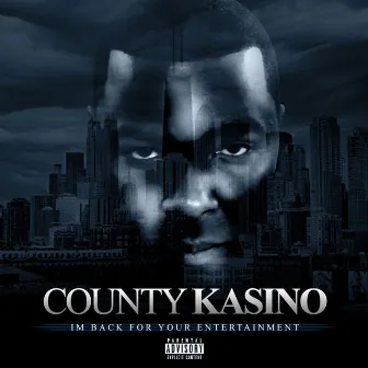 Im Back 4 Your Entertainment by County Kasino