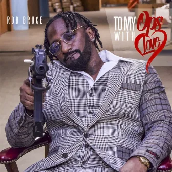 To My Opps With Love by Rob Bruce