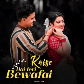 Kaise Hai Teri Bewafai by Lede