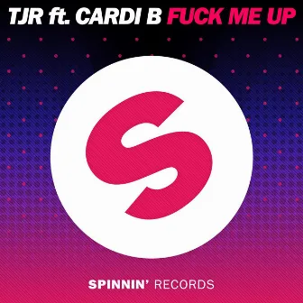 Fuck Me Up (feat. Cardi B) by TJR