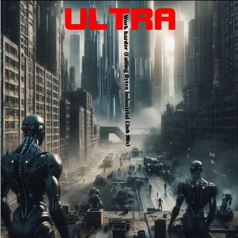 Work Harder (Falling Bytes Industrial Club Mix) by Ultra