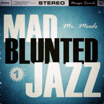 Mad Blunted Jazz by Mr. Moods