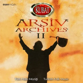 Arşiv, Vol. 2 (Türk Halk Müziği / Turkish Folk Music) by Kubat