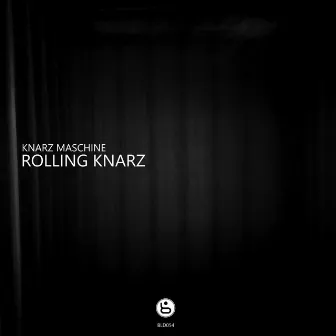 Rolling KNARZ EP by KNARZ Maschine