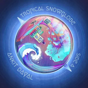 Tropical Snowglobe (Side A) by Ankit Dayal