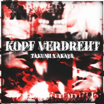 Kopf verdreht by TAKUMI