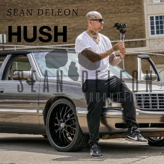 Hush by Sean Deleon