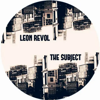 The Subject by Leon Revol