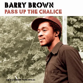 Pass Up the Chalice (The Blackbeard Years 1978-83) by Barry Brown