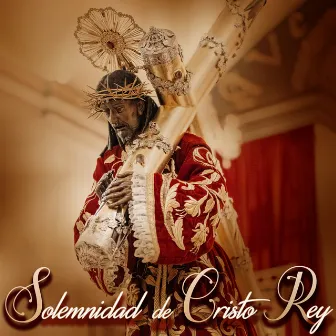 Solemnidad de Cristo Rey by Cucurucho Jm