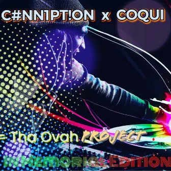 Tha Ovah Project (Memorial Edition) by C#NN1PT!ON