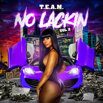 No Lackin, Vol. 2 by T.E.A.M.