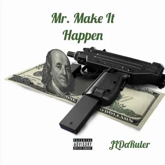 Mr. Make It Happen Freestyle by DaRuler