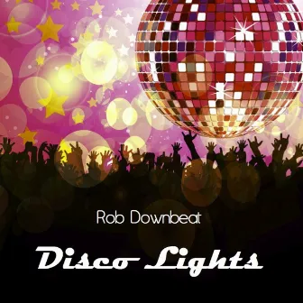 Disco Lights by Rob Downbeat