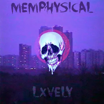 MEMPHYSICAL by LXVELY