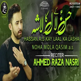 HASSAN KE LAAL KA LASHA by Ahmed Raza Nasiri