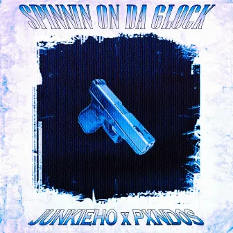 SPINNIN ON DA GLOCK by JUNKIEHO